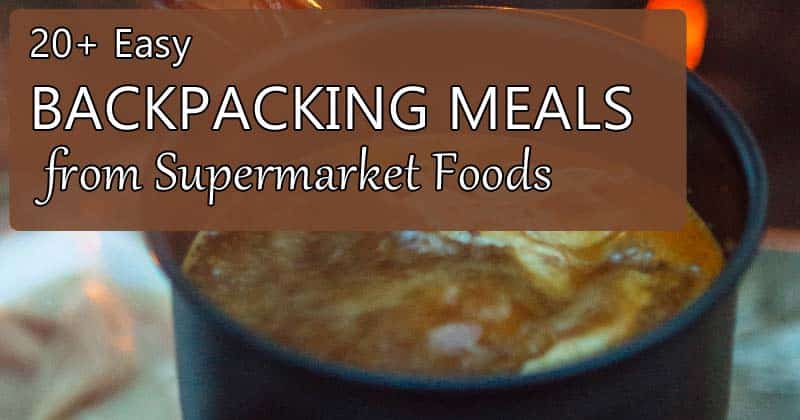 backpacking meals from supermarket foods