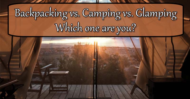 backpacking vs camping vs glamping