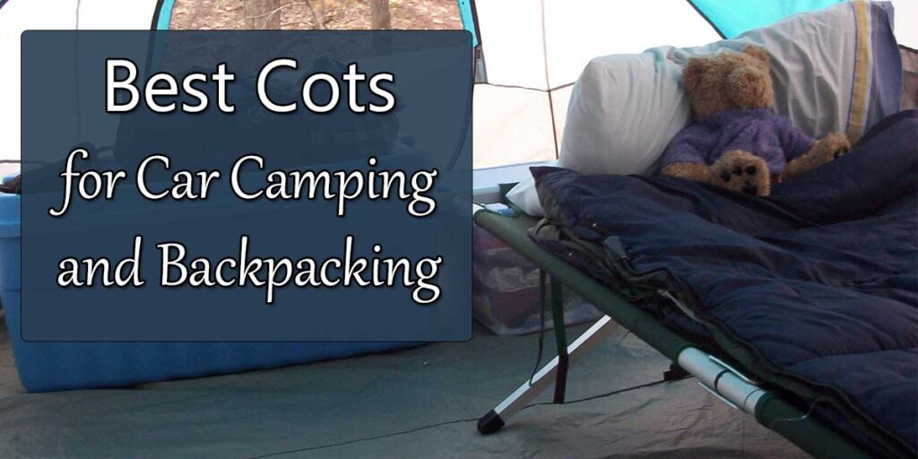 best cots for car camping and backpacking