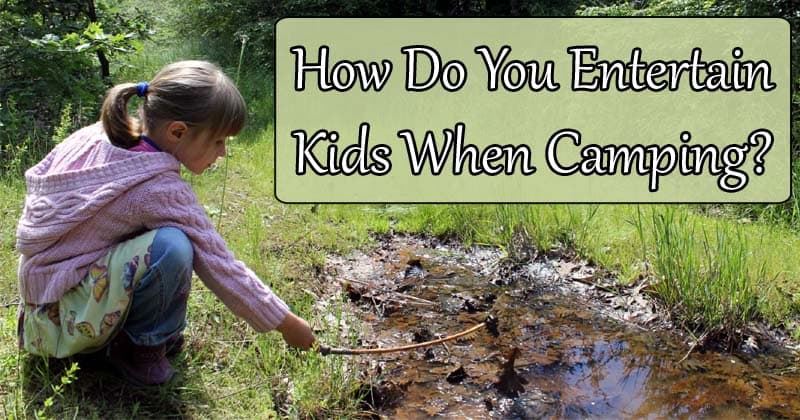 how to entertain your kids when camping