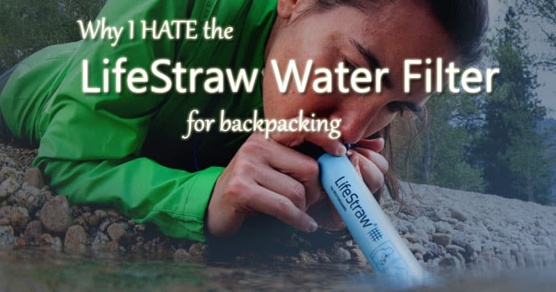 why I hate the lifestraw for backpacking