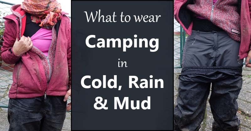 what to wear camping in cold rain and mud